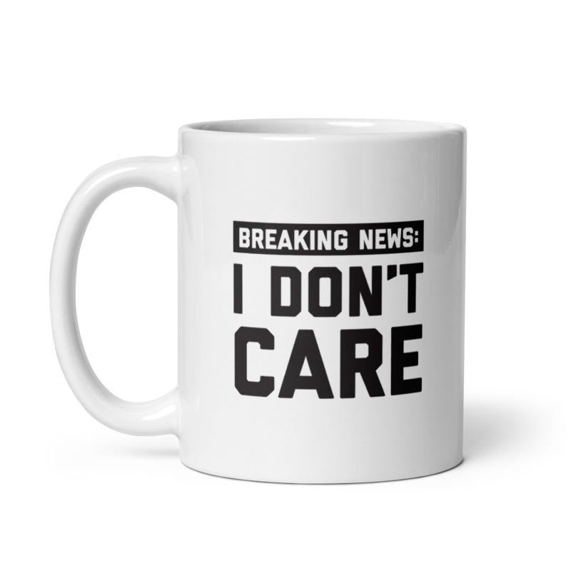 Breaking News I Dont Care Mug Funny Rude Media Update Novelty Cup-11oz Funny Coffee Mugs Ceramic Printed Drinkware Cup