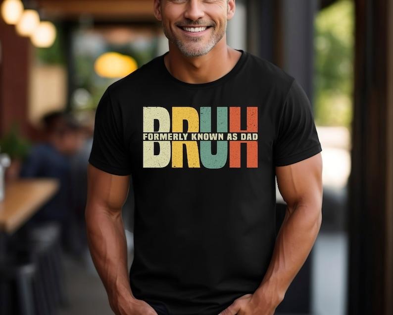 Bruh Formerly Known As Dad Shirt, Father's Day Shirt, Sarcastic Shirt, Dad Bruh Shirt, Gift For Dad, Funny Dad Birthday Shirt, New Dad Hoodie, T-shirt and sweater
