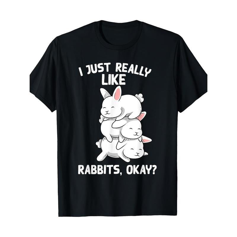 Bunny Animal - Funny Pet I Just Really Like Rabbits 220g 100% Cotton T-Shirt made in usa