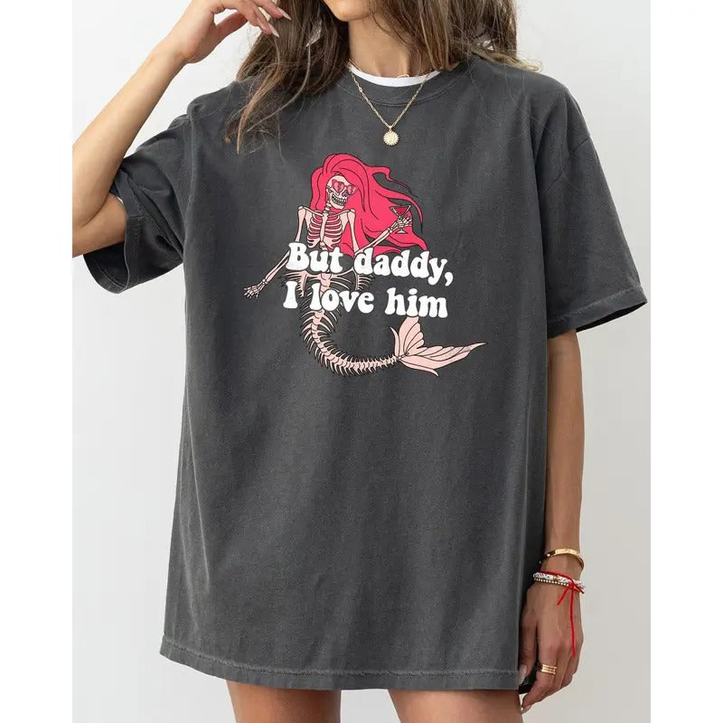 But Daddy I Love Him, Mermaid, Skeleton, Ghost, Funny, Witch, Aesthetic, Meme, Halloween, Spooky, Costume, Tshirt, Women's, Comfort Colors Tee, Spooky, Tshirt, Witch, Pumpkin, Ghost, Skeleton