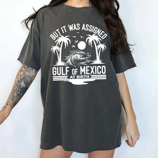 But It Was Assigned Gulf of Mexico at Birth Comfort Colors Shirt, Retro Gulf of Mexico Clothing, Mexico Beach Lover Graphic Tee, Womenswear