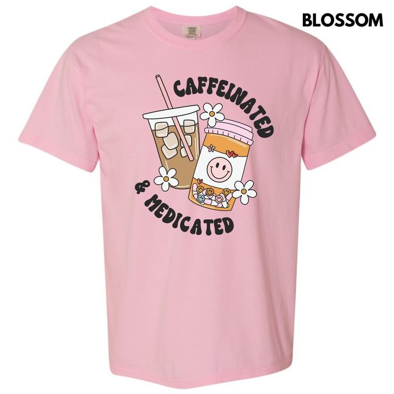 Caffeinated & Medicated Comfort Colors T-Shirt 'NLB'
