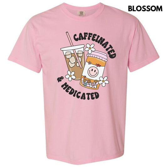 Caffeinated & Medicated Comfort Colors T-Shirt 'NLB'