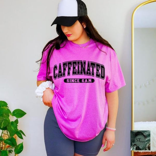 Caffeinated Since 6am Graphic T-shirt Unisex Fit Hot pink