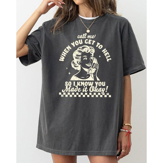 Call Me When You Get To Hell, Funny, Retro, Aesthetic, Vintage, Humorous Tshirt, Women's Comfort Color Tee, Tshirt