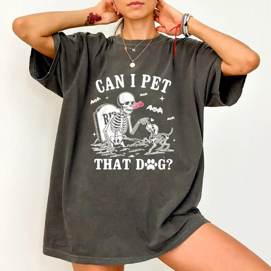 Can I Pet That Dog Shirt Comfort Colors, Funny Dog Skeleton Unhinged Unisex T-Shirt, Dog Mom Gifts, Halloween Clothing, Boop Dog Tee