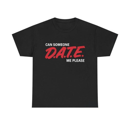 Can Someone DATE ME Funny Meme TShirt