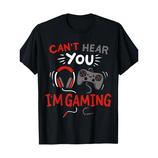 Can't Hear You I'm Gaming Funny Gift For Gamers T-Shirt 100% Cotton - -220g made in usa