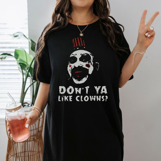 Captain Spaulding Do Not Ya Like Clowns Shirt House Of 1000 Corpses Shirt Horror Movie Lovers Shirt Horror Halloween Shirt Halloween Party Shirt