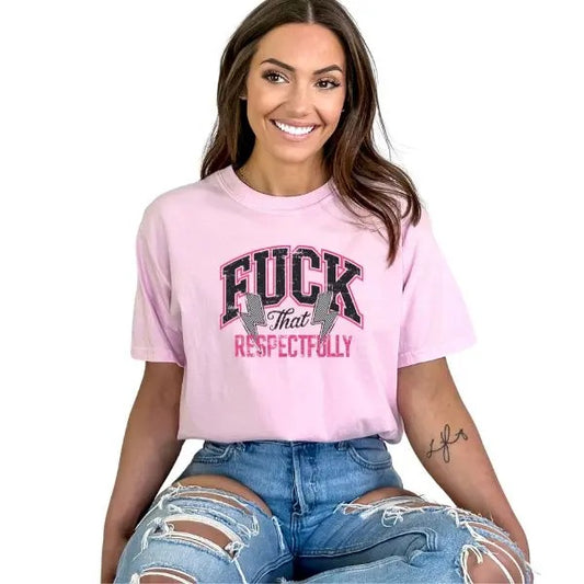 Casual F$ck That Respectfully Cotton T Shirt for Women - Adult Humor Shirt - Offensive Cussing Shirt, Funny Shirt, Womenswear, Short Sleeve TShirt for Bestie Gift, Sassy