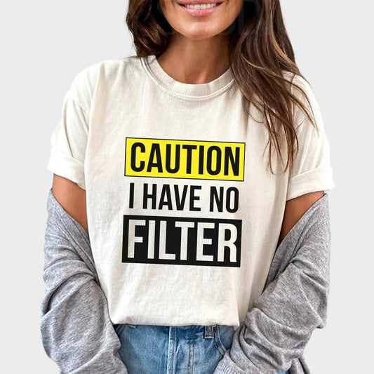 Caution I Have No Filter Shirt, Sarcasm Women Unhinged Shirt, Funny Graphic Printed Tee, Funny Quote T-shirt, Funny Saying Comfy Fabric Graphic Tee, Women's Tops, Womenswear, Cotton Fabric Relaxed Fit Chic Style
