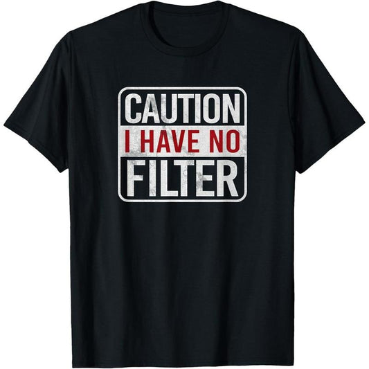 Caution I have no filter Funny sarcastic humor Short Sleeve T-Shirt made in usa