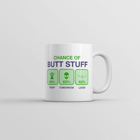 Chance Of Butt Stuff Mug Funny Alien Novelty Coffee Cup-11oz Funny Coffee Mugs Ceramic Printed Drinkware Cup
