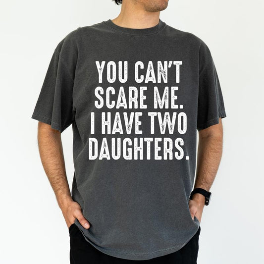 ChicCotton Custom You Can't Scare Me I Have Daughters Comfort Colors Graphic Tee, Personalized Gift For Dad T-shirt For Men, Father's Day Gift
