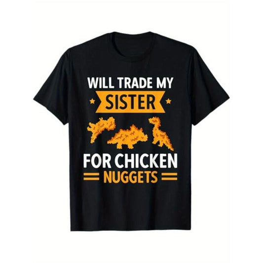 Chicken Nugget Lover Will Trade Sister For Chicken Nuggets T-Shirt for Men Women, Unsex Short Sleeve, Casual Wear, Autumn Season Fashion Made in USA