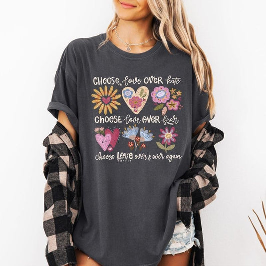 Choose Love Over Hate, Choose Love Over Fear, Choose Love, Flowers, Positivity, Mental Health Comfort Colors T-Shirt, Women's Comfort Colors Tee