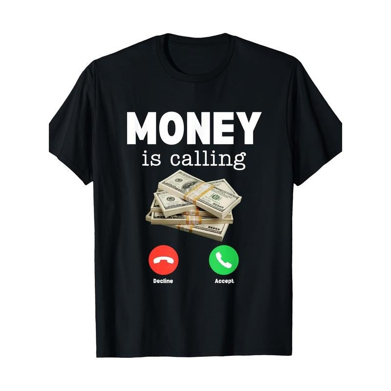 Classic Money Is Calling Shirt Funny Business Hustler 220g 100% CottonT-Shirt made in usa
