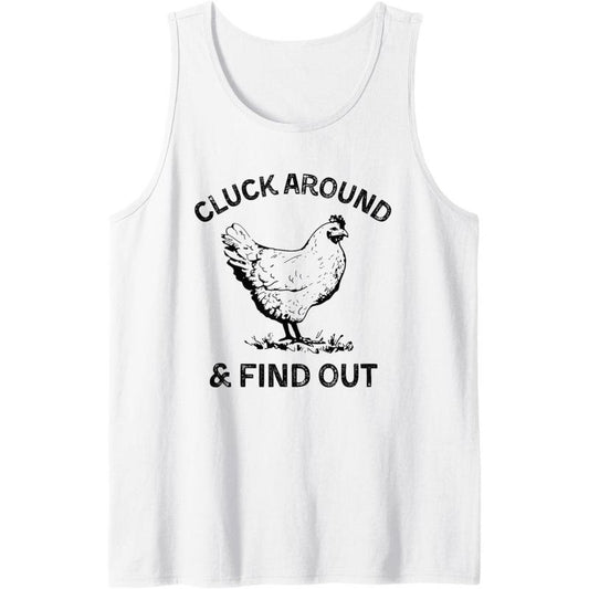 Cluck Around And Find Out Funny Chicken Adult Humor Tank Top made in usa