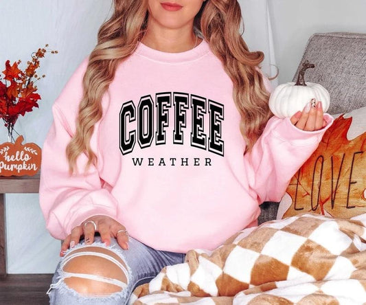 Coffee Weather, Fall Sweatshirt, Fall Outfit, Fall Lover Tshirt, Women Fall Sweatshirt, Women Gift, Coffee Lover Sweatshirt, Women Sweater