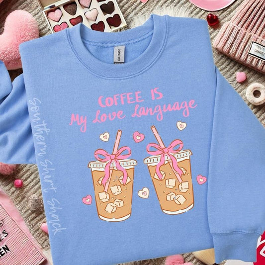 Coffee is my love language Valentines Day Sweatshirt ~ Carolina Blue