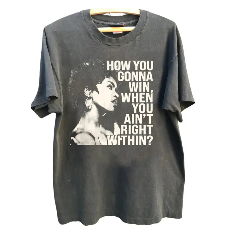 Comfort Color How You Gonna Win When You Ain't Right Within, Lauryn Music Hill, Lauryn Concert, Lauryn Fans Gift For Men And Women T-Shirt Casual Menswear lauryn hill Cotton Soft