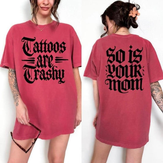 Comfort Color Tattoos Are Trashy Comfort Colors Shirt, Sarcastic Shirt, Tattooed Moms , Adult Humor Shirt, Funny Tattoo Lover , retro tattoo