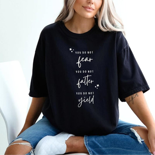 Comfort Color You Do Not Fear, You Do Not Falter, You Do Not Yield Shirt, Acotar Shirt, Bookish Gift Cotton Fabric Womenswear Collar Traditional Soft Top Garment