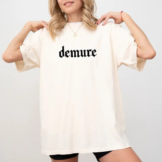 Comfort Colors Demure Shirt for Women, Very Demure Graphic Tee, Funny Demure Tee for Girls, Very Demure Very Mindful Very Cutesy Tshirt, Influencer Trending T-shirt, Casual Women's Tops, Oversized Womenswear, Unhinged Comfy Fabric, Relaxed Fit Chic Style