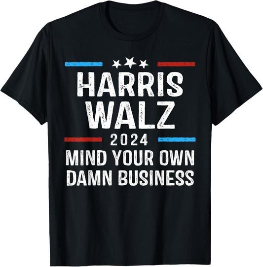 Comfort Colors Harris Walz Waltz 2024 Shirt, Mind Your Own Damn Business T-Shirt