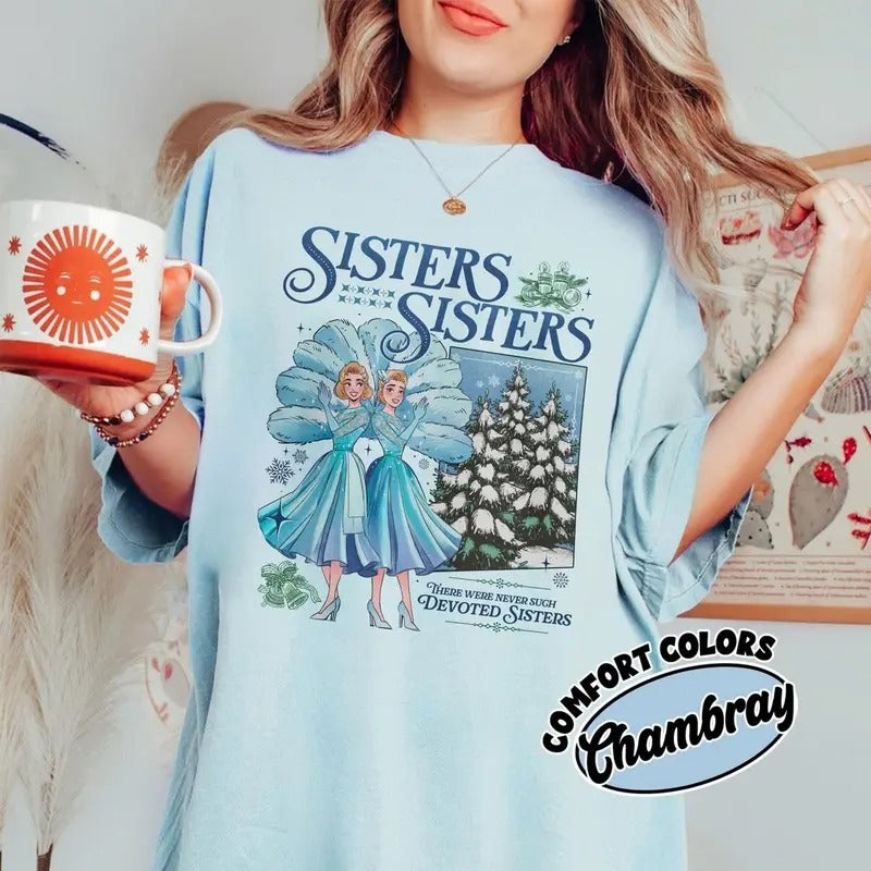Comfort Colors Haynes Sisters White Christmas Movie Shirt, Sisters Sisters Christmas Song Shirt, Christmas Gifts For Her