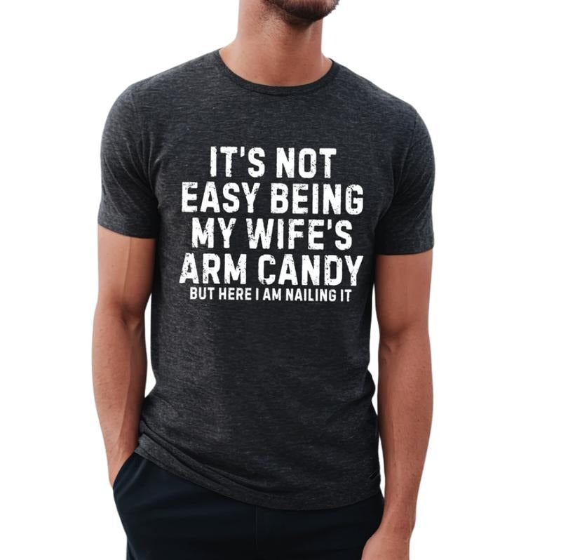 Comfort Colors It's Not Easy Being My Wife Arm Candy Shirt, Funny Husband Shirt from Wife, Dad Joke Long Sleeve, Dad Shirt, Husband Gift