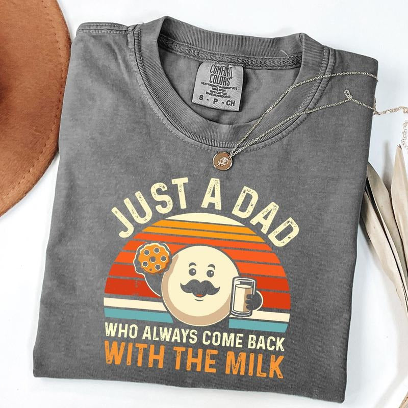 Comfort Colors Just A Dad Who Always Came Back With The Milk Father's Day T-Shirt, New Dad Gift, Father's Day Gift, Unisex T-Shirt
