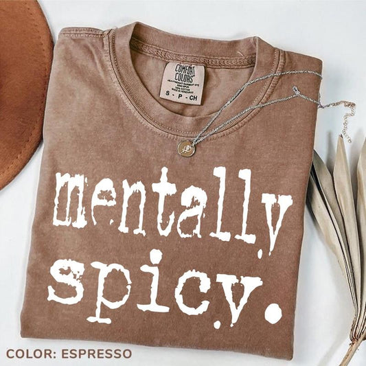 Comfort Colors Mentally Spicy T-Shirt, Unisex Graphic Tee, Womens Streetwear T-Shirt, Summer Aesthetic TShirt, Vintage Casual Tee