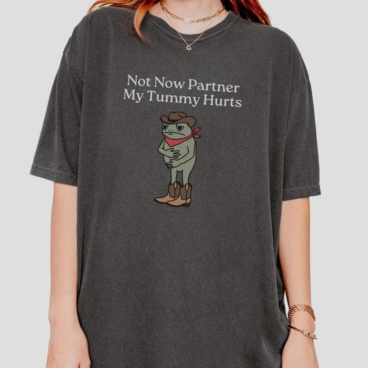Comfort Colors Not Now Partner My Tummy Hurts Shirt IBS Lactose Intolerant Frog Unhinged TShirt Gen Z Meme Funny Dumb Shirt Weirdcore Shirt