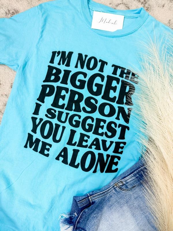 Comfort Colors Not The Bigger Person Graphic Tee