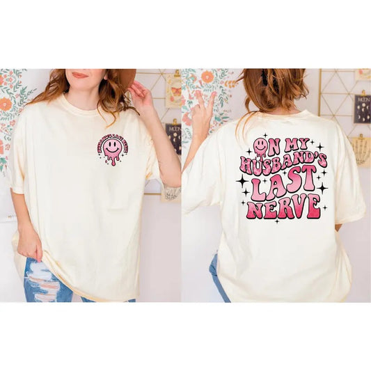 Comfort Colors On My Husbands Last Nerve Shirt Funny Wife Shirt Last Nerve Shirt Funny Shirt For Wife Sarcastic Wife Tee Ls598