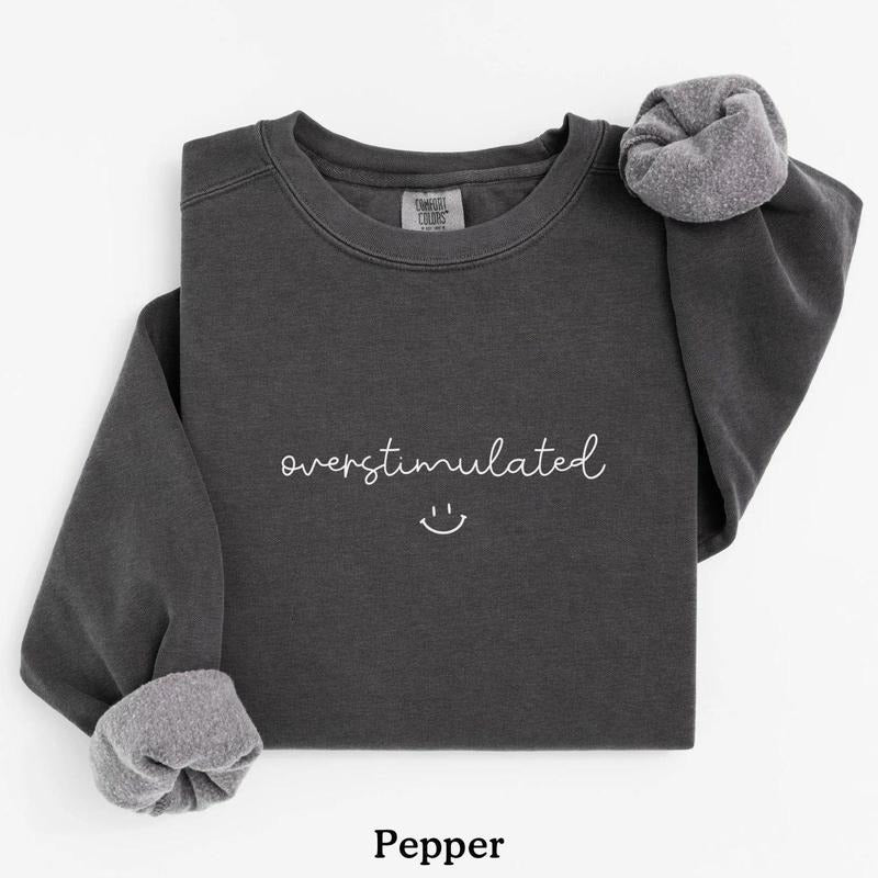 Comfort Colors Overstimulated t-shirt, Anxiety Sweatshirt, Funny For Women, Trendy , Gift For Her, Funny Shirt,