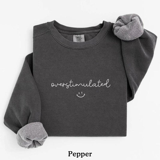 Comfort Colors Overstimulated t-shirt, Anxiety Sweatshirt, Funny For Women, Trendy , Gift For Her, Funny Shirt,