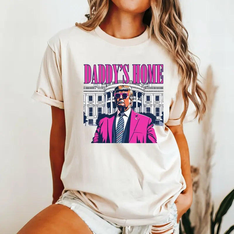 Comfort Colors Pink Daddy's Home Shirt, President Trump 2024 Bella Canvas Shirt, Trump Gift, Trump Shirt, Republican Gift, Funny Trump Tee, MAGA Shirt
