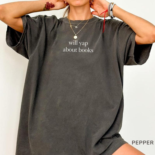 Comfort Colors Shirt Will Yap About Books, Funny Book Lover Tee, Aesthetic Reading Shirt for Women, Cute Literary Gift, Book Club Shirt F10FF