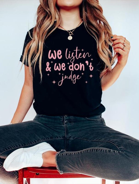 Comfort Colors We Listen and We Don't Judge Shirt, Funny Popular Tee Cotton Fabric