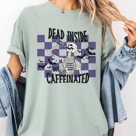 Comfort Colors Women's Short Sleeve Graphic T-Shirt - Dead Inside But Caffeinated - Womenswear, Top