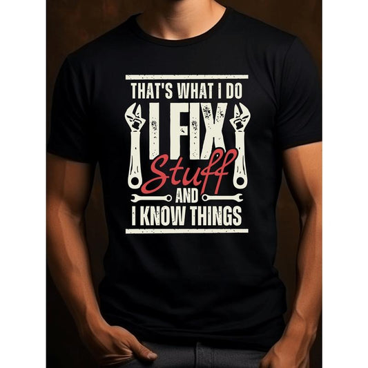 Comfort Fit Cotton T-Shirt for Men - Soft, Breathable, and Relaxed Fit for All Seasons - Premium Quality, Regular Fit, and THAT'S WHAT I DO I FIX STUFF AND I KNOW THINGS