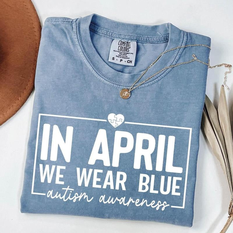 Comfort color In April We Wear Blue Shirt, Autism Awareness Sweatshirt, April Autism Awareness Month Tee, Neurodiversity Shirt, Autism Mom Tee