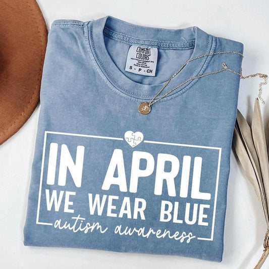 Comfort color In April We Wear Blue Shirt, Autism Awareness Sweatshirt, April Autism Awareness Month Tee, Neurodiversity Shirt, Autism Mom Tee