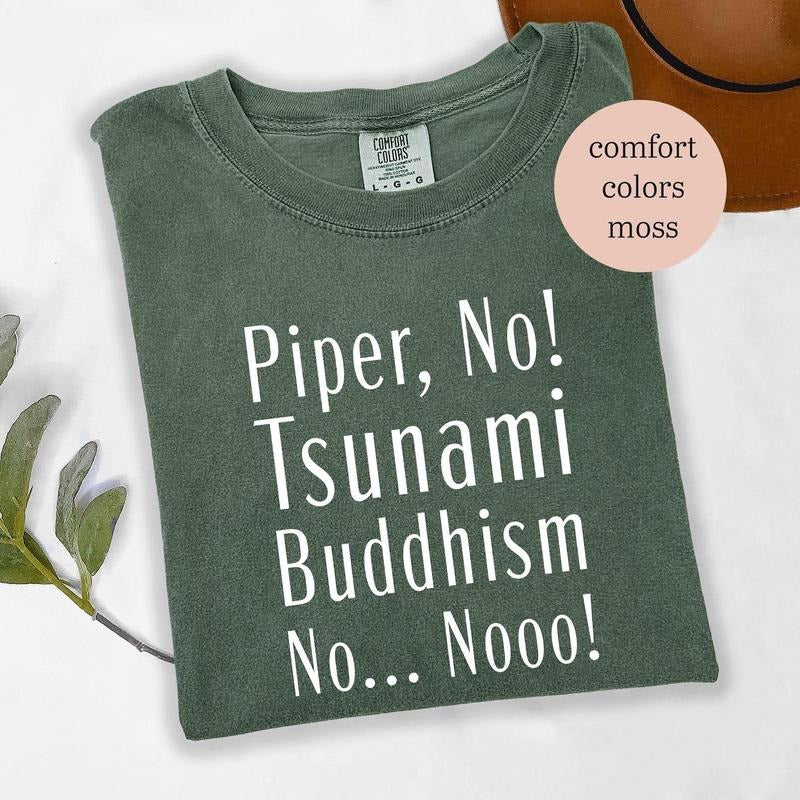 Comfort color Piper No, Tsunami, Buddhism, No, No Shirt, Parker Posy White Lotus Season 3 Quote Shirt, Viral Pop Culture Shirt, Internet Meme Shirt