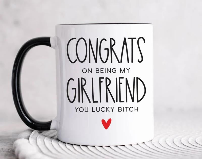 Congrats On Being My Girlfriend You Lucky Bitch Coffee Mug, Fun Girlfriend Gift, Anniversary Gift, Wife To Be Mug, To My Wife Mug, 11 15oz Ceramic Cup