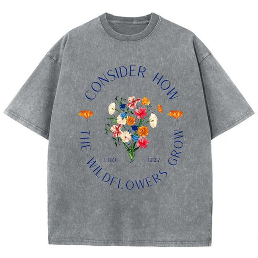 Consider How The Wildflowers Grow Unisex Washed T-Shirt, Christian t shirts, Christian Jesus  t shirts, Vintage 90s Graphic Tee Gift Cotton Top, Mineral color