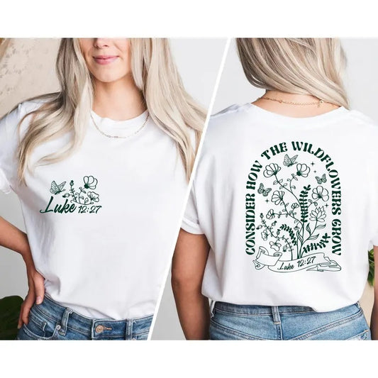 Consider How The Wildflowers Grow, Luke 12-27, Bible Verse Shirt, Gift For Christian Women, Christian Women Outfit, Christian Shirt