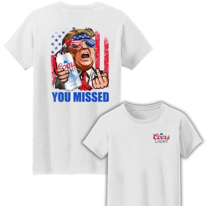 Coors Ligh You Missed Two Sides Cotton Unisex T-Shirt, Trum Fighting Shirt, Donald Trum 2024 FCK Your Feelings